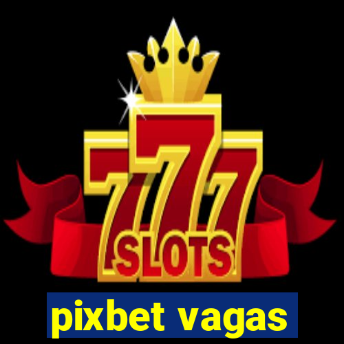 pixbet vagas